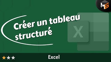 Excel : créer un tableau structuré