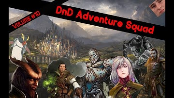 DnD Adventure Squad Campaign - Part 10 - I Love The Smell Of Jailbreak In The Morning