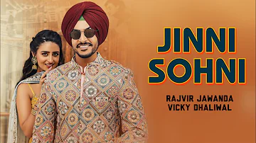Jinni Sohni - Rajvir Jawanda (Full Video) Kulshan Sandhu | Original Song | New Punjabi Song 2022