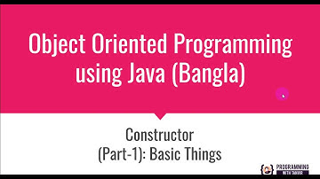 Constructors in Java Programming: Java Programming Bangla Tutorial [Part 01]
