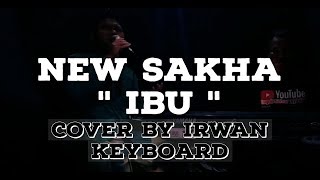 New sakha~IBU (sebening tetesan embun pagi) ~ COVER by IRWAN KEYBOARD