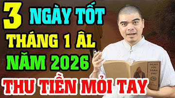 3 Ngày Tốt Tháng 1 Âm Lịch Năm 2026 Tốt Mọi Việc: KHAI TRƯƠNG, Xuất Hành, Cưới Hỏi, Động Thổ...