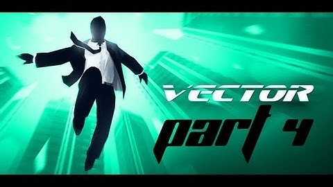 Vector Downtown Walkthrough Level 1-4 (Part 4)