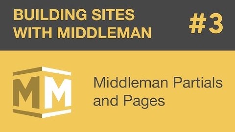 Building Sites With Middleman - Part 3 - Middleman Partials and Pages