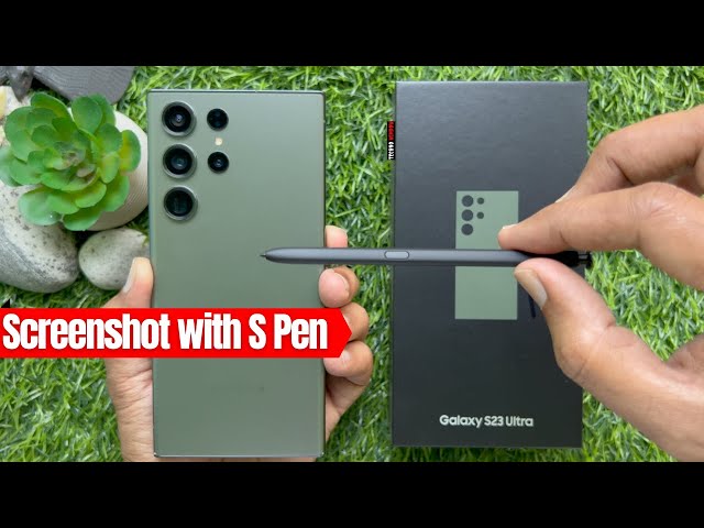 Galaxy S23 Ultra : How to Take a Screenshot with S Pen as