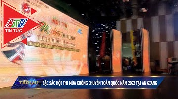 Đặc sắc hội thi múa không chuyên toàn quốc năm 2022 tại An Giang | ATV Tin tức