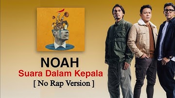 NOAH - SUARA DALAM KEPALA [ NO RAP VERSION ]