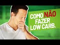 Como LOW CARB Pode Engordar e até Ferrar Sua Saúde