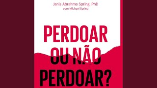 Aceitação_Parte2.10 - Perdoar ou Não Perdoar?