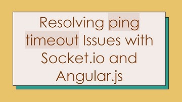 Resolving ping timeout Issues with Socket.io and Angular.js