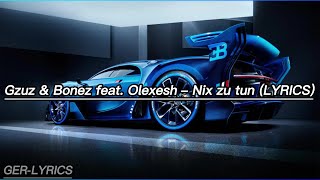 Gzuz &amp; Bonez feat. Olexesh – Nix zu tun (LYRICS)