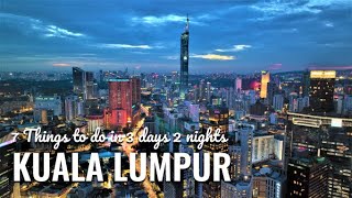 Kuala Lumpur : a Weekend City Trip| 7 Great Things To Do| Home To World&#39;s Second Tallest Building