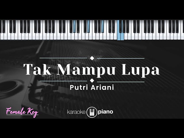 Tak Mampu Lupa – Putri Ariani (KARAOKE PIANO - FEMALE KEY) class=