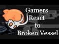 Gamers React To BrokenVessel - Hollow Knight