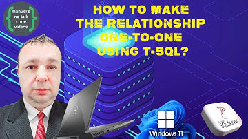 Microsoft SQL Server - 8. How To Make the Relationship One-To-One using T-SQL?