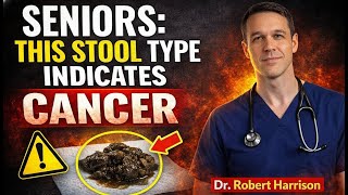 Seniors: Avoid This Stool Type — It Could Be a Sign of Cancer - Dr.Robert Harrison