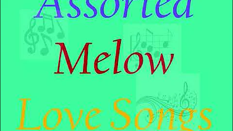 ASSORTED MELLOW LOVE SONGS