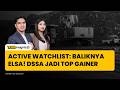 ELSA Masuk Active Watchlist Lagi! Saham CPO DSNG Masuk, DSSA jadi Top Gainers
