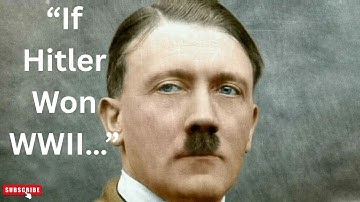What If Adolf Hitler Had Won World War II? | Alternate History Explained