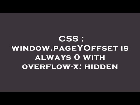 CSS : window.pageYOffset is always 0 with overflow-x: hidden