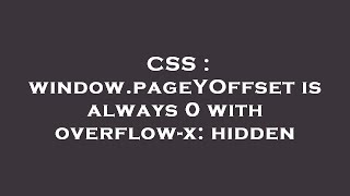CSS : window.pageYOffset is always 0 with overflow-x: hidden