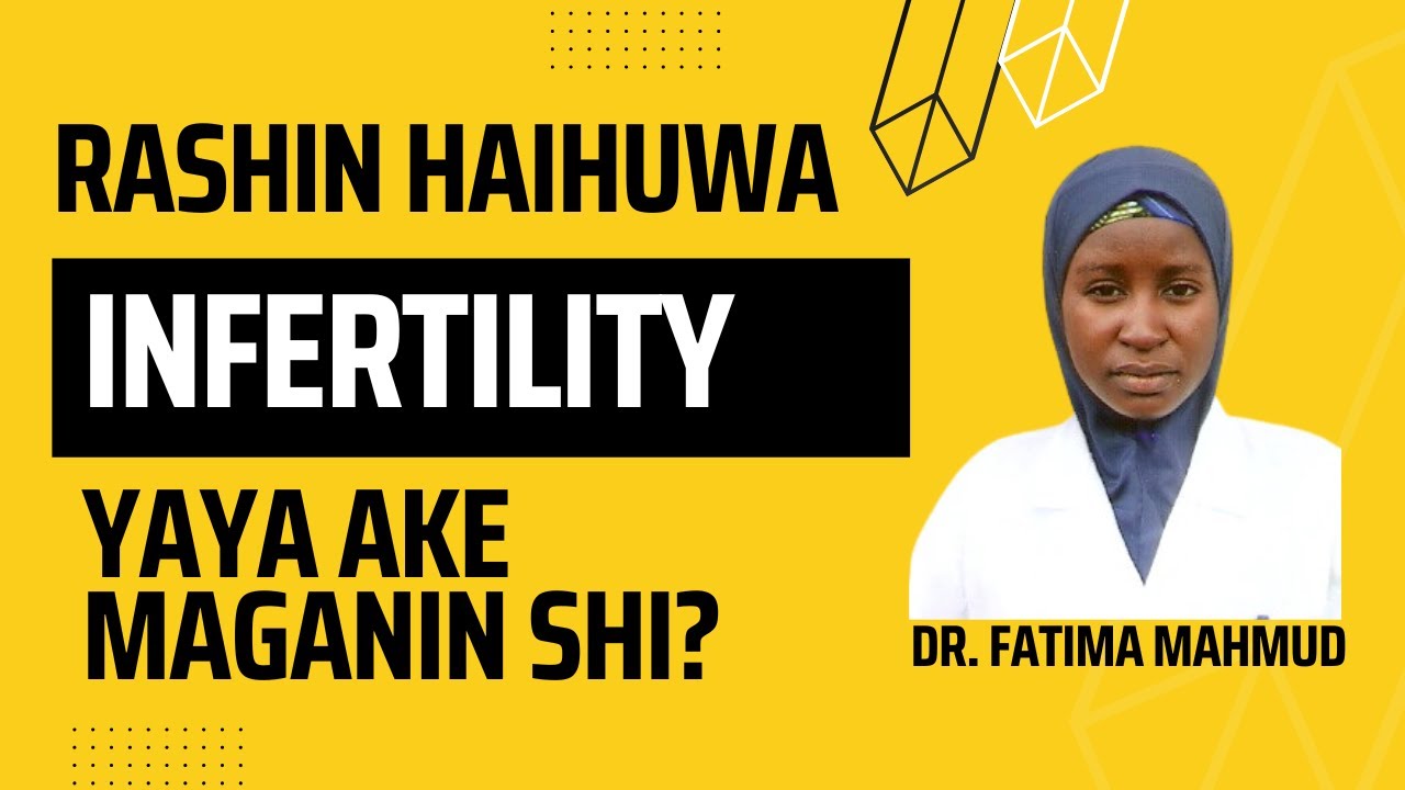 Rashin Haihuwa Infertility Yaya Ake Maganin Shi