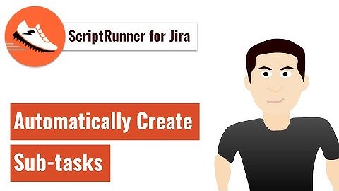 ScriptRunner for Jira - Create sub tasks automatically