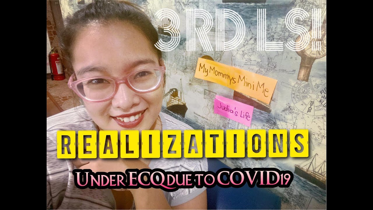3rd LS! Realizations under Enhanced Community Quarantine(Lockdown) due to Covid19