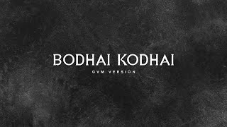 Bodhai Kodhai - GVM Version | Re-Edited | Bharath PJ