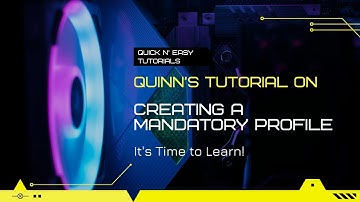 Tutorial on Creating a Mandatory Profile