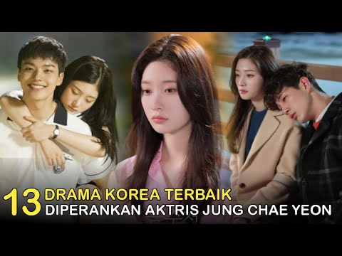 13 Drama Korea Terbaik Jung Chae Yeon || Best Korean Dramas of Jung Chae Yeon