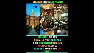 CHURCH HOSTSEID-AL-FITAR PRAYERS FOR OVER 600 MUSLIMS IN AUSTRALIA #ramadaan