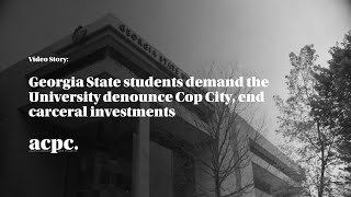 Georgia State students demand the University denounce Cop City, end carceral investments