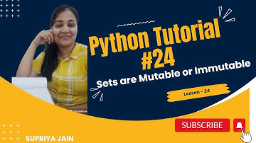 Sets are Mutable or Immutable | Python Tutorial #24