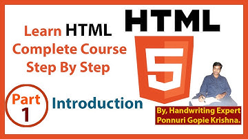 Learn HTML Complete Course | Step By Step | Introduction | By: Ponnuri Gopie Krishna | Part - 1