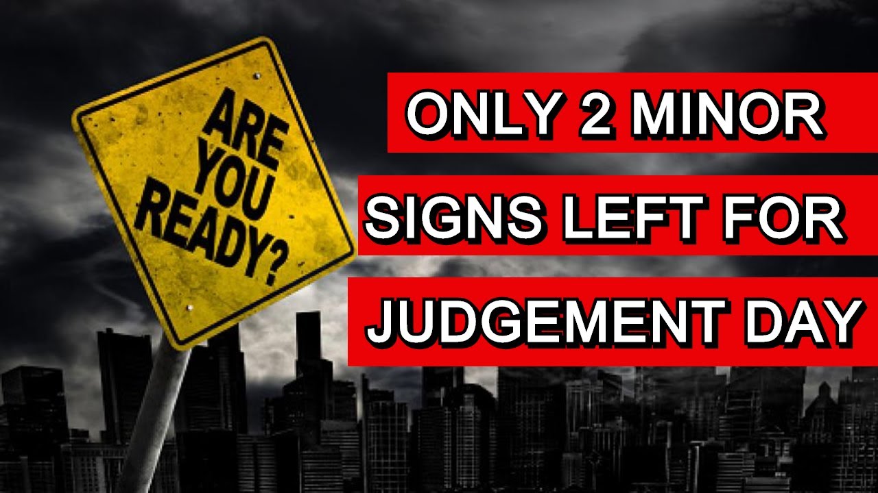 Only 2 Minor Signs Left for Judgement Day (New Update 2020) YouTube Only 2 Minor Signs Left for Judgement Day (New Update 2020) YouTube