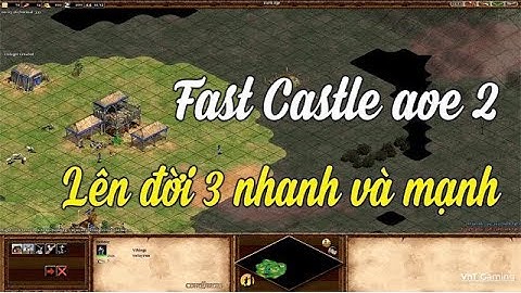 Hướng dẫn chơi Aoe 2 | Fast castle aoe 2, cách lên 3 nhanh trong Age of empires 2