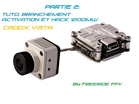Tuto branchement activation mise jour et hack 1200mw du CADDX Vista Partie 2 3