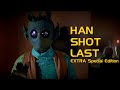 Han Shot Last - EXTRA Special Edition