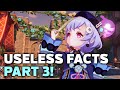 Useless Facts about Genshin! (Part 3!)