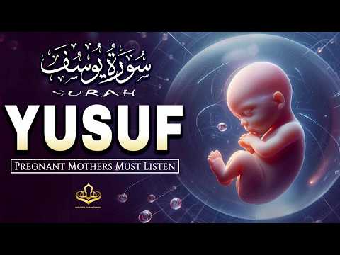 Surah Yusuf سورة يوسف | The Miracle of Creation | Baby in Mother’s Womb | Heart Touching Recitation