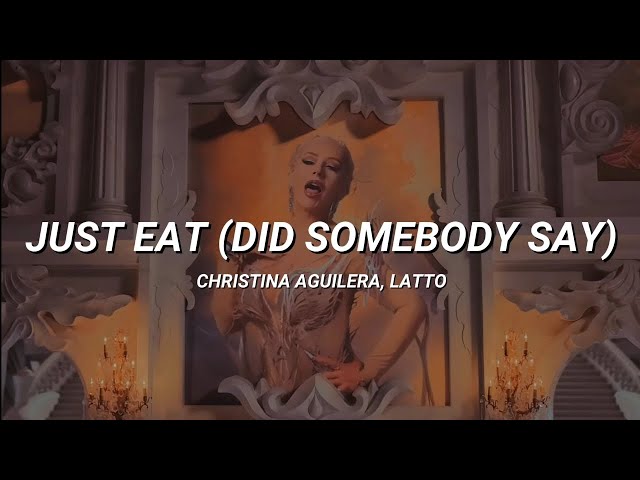 Christina Aguilera, Latto - Just Eat (Did Somebody Say) // (lyrics) | class=