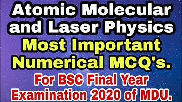 Atomic Molecular and Laser Physics Important Numerical MCQ
