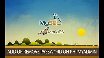 How To Change, Remove User Password On Mysql MariaDB Xampp Phpmyadmin Windows 10