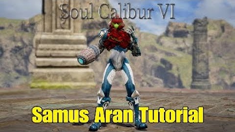 Soul Calibur 6 Samus Aran Tutorial