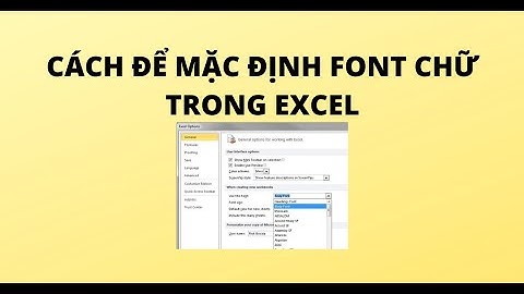 CÁCH ĐỂ MẶC ĐỊNH FONT CHỮ TRONG EXCEL
