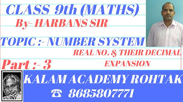 9th(Maths)/NUMBER SYSTEM/PART-3/DECIMAL EXPANSION OF REAL NUMBERS/HARBANS SIR/KALAM ACADEMY ROHTAK/