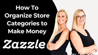 Zazzle Tutorial How To Organize Zazzle Store Categories to Make Money on Zazzle