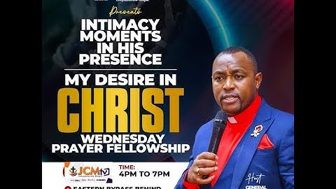 JCM WEDNESDAY PRAYER FELLOWSHIP: THEME: AN EXCEPTIONAL CHRISTIAN