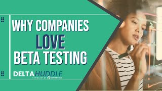 Why Companies LOVE Beta Testing | The Delta Huddle Podcast Clip
